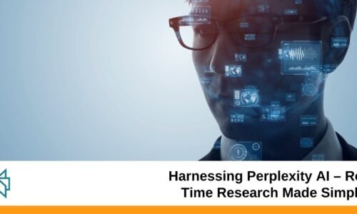 Harnessing Perplexity AI – Real-Time Research Made Simple