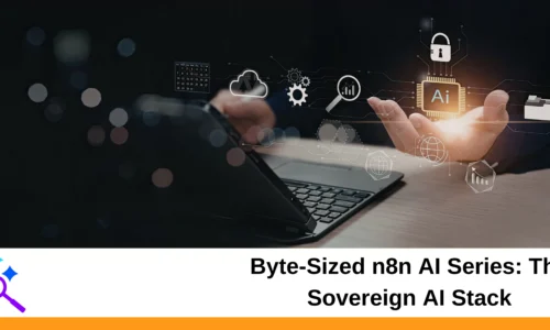 Byte-Sized n8n AI Series: The Sovereign AI Stack